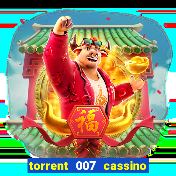 torrent 007 cassino royale legendado